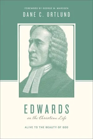 Edwards On The Christian Life: Alive to the Beauty of God