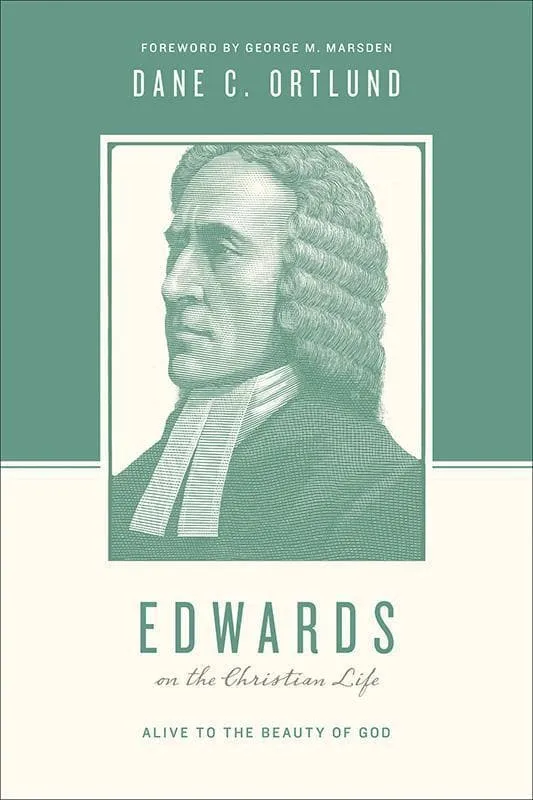 Edwards On The Christian Life: Alive to the Beauty of God